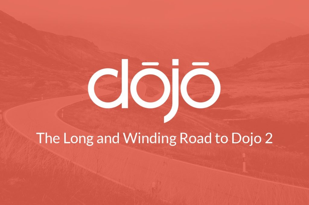 The long and winding road to Dojo 2