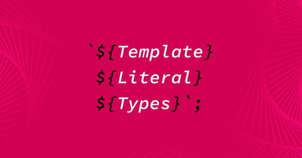 Taming Strings with Template Literal Types